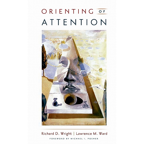 Orienting of Attention, Richard D. Wright, Lawrence M. Ward