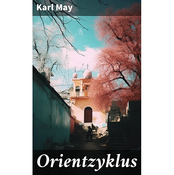 Orientzyklus, Karl May