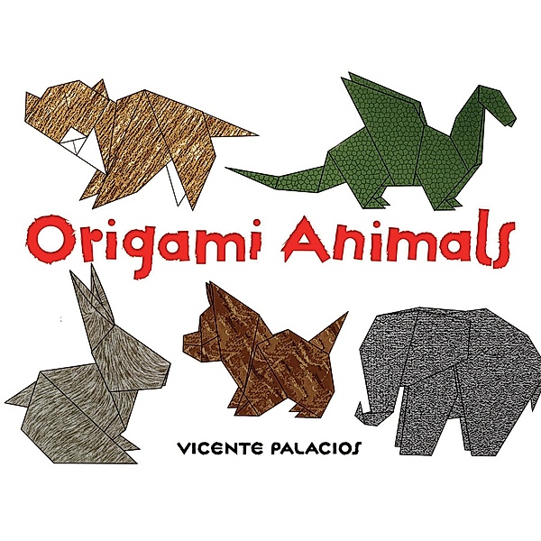 Origami Animals / Dover Crafts: Origami & Papercrafts, Vicente Palacios