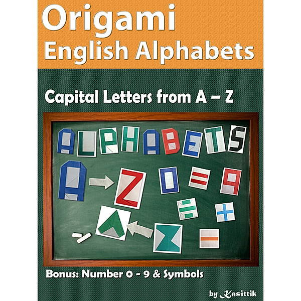 Origami English Alphabets A to Z: How to Fold Papers to be Letters A to Z, Kasittik