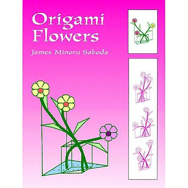 Origami Flowers / Dover Origami Papercraft, JAMES MINORU SAKODA