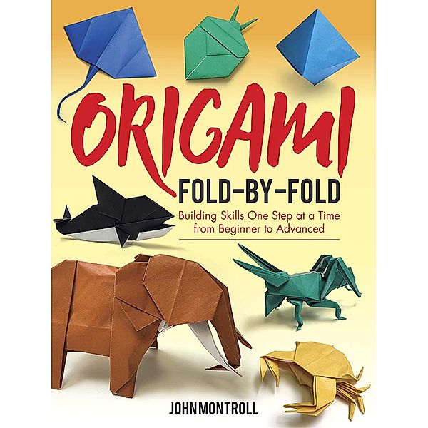 Origami Fold-by-Fold, John Montroll