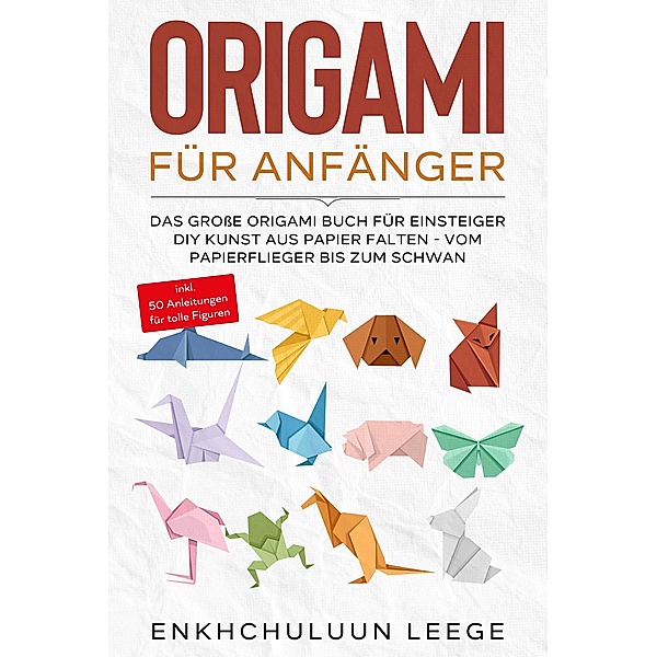 Origami für Anfänger, Enkhchuluun Leege