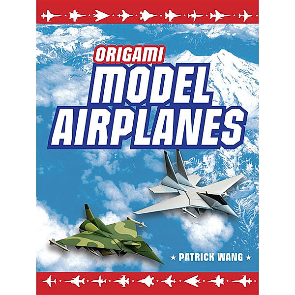 Origami Model Airplanes, Patrick Wang