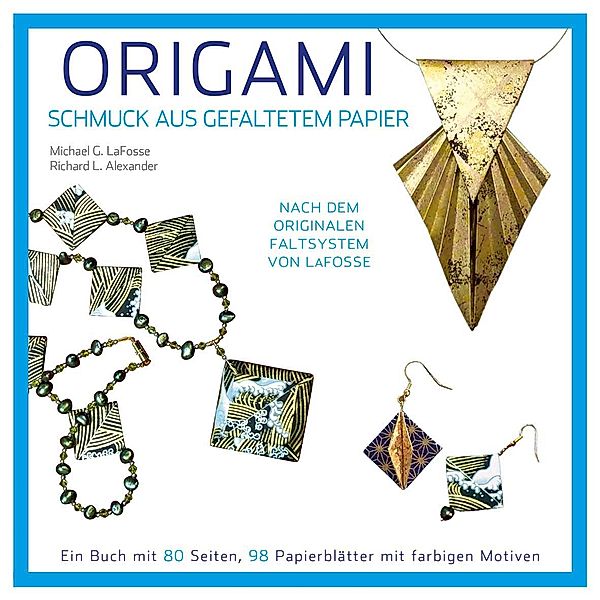 Origami - Schmuck aus gefaltetem Papier, Michael G. LaFosse, Richard L. Alexander