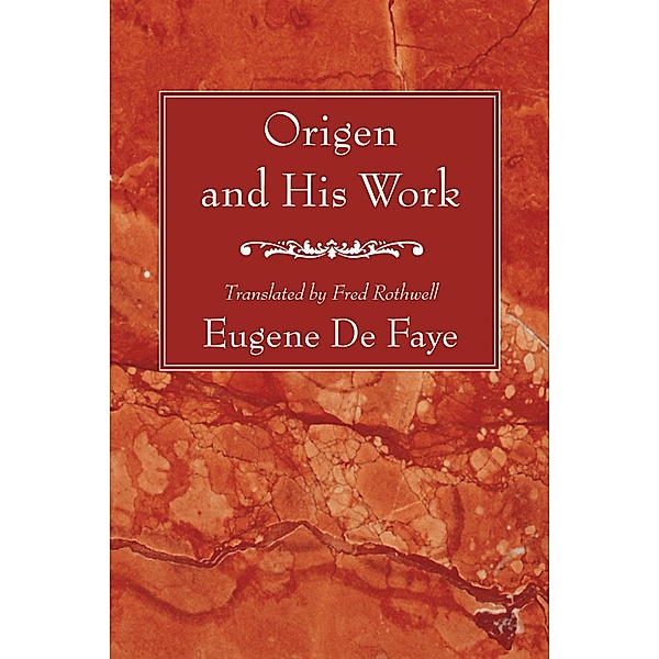 Origen and His Work, Eugene de Faye