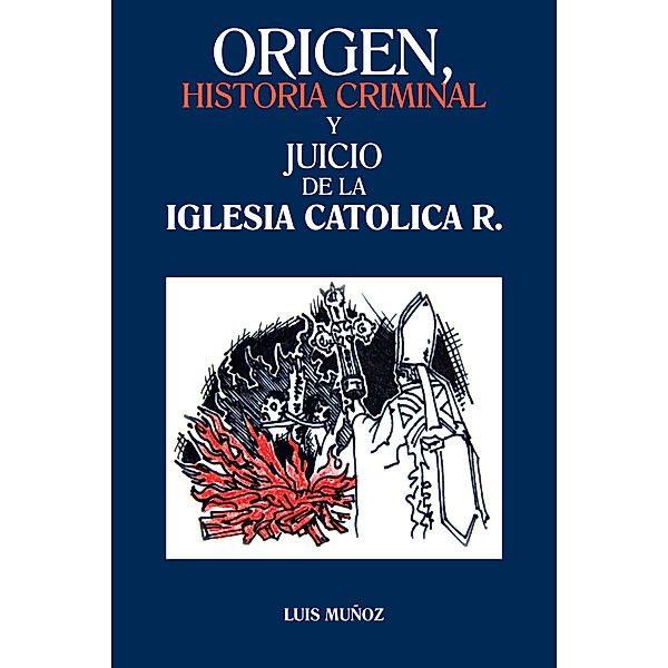 Origen, Historia Criminal Y Juicio De La Iglesia Catolica R., Luis Muñoz