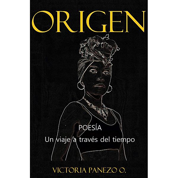 Origen: Poesía, Un Viaje A Través Del Tiempo, Victoria Panezo Ortiz