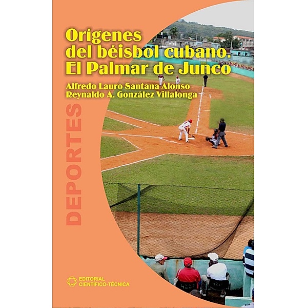 Orígenes del béisbol cubano, Alfredo Lauro Santana Alonso, Reynaldo A. González Villalonga