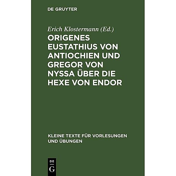 Origenes Eustathius von Antiochien und Gregor von Nyssa über die Hexe von Endor / Kleine Texte für Vorlesungen und Übungen Bd.83