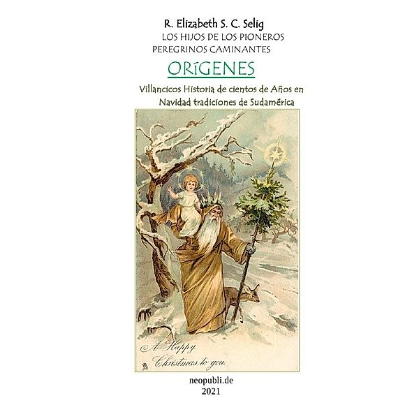 Orígenes  Los hijos de los Pioneros Peregrinos Caminantes, R. ELIZABETH S. C. SELIG