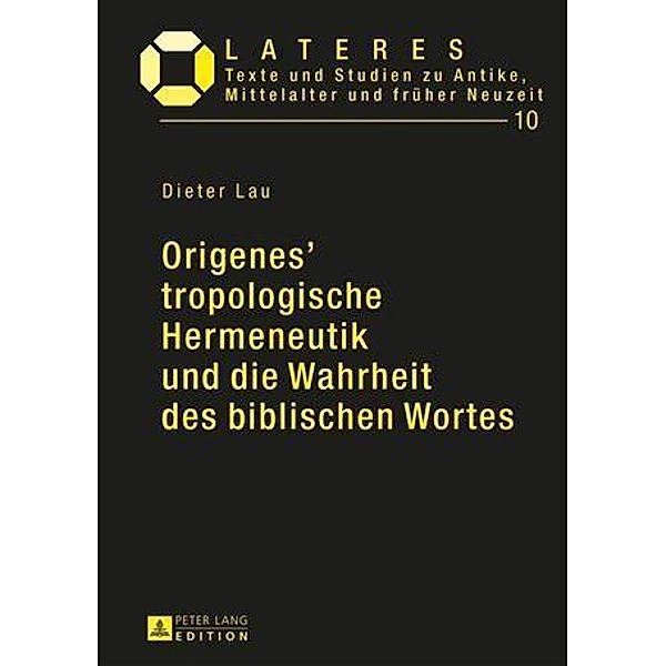 Origenes' tropologische Hermeneutik und die Wahrheit des biblischen Wortes, Dieter Lau