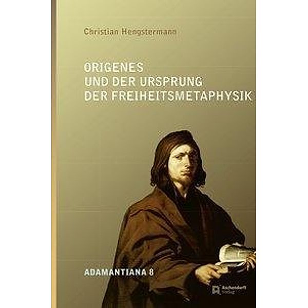 Origenes und der Ursprung der Freiheitsmetaphysik, Christian Hengstermann