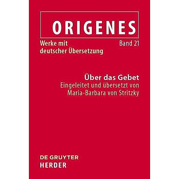 Origenes: Werke mit deutscher Übersetzung 21. Über das Gebet