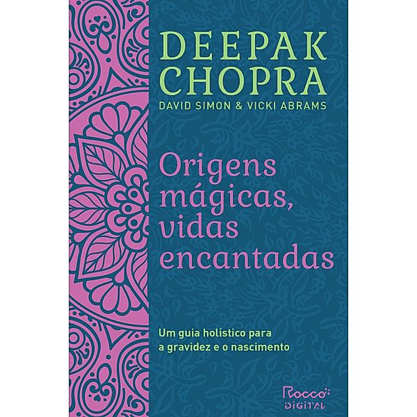 Origens mágicas, vidas encantadas, Deepak Chopra, David Simon, Vicki Abrams