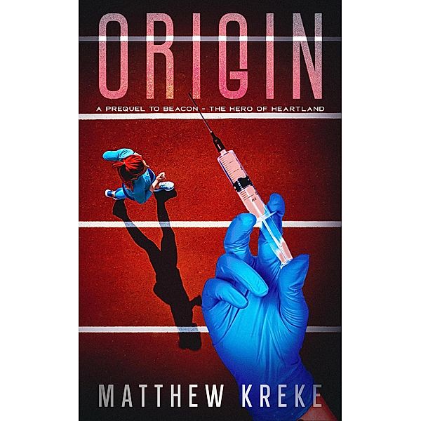 Origin - A YA Superhero Short Story (The Hero of Heartland, #0) / The Hero of Heartland, Matthew Kreke