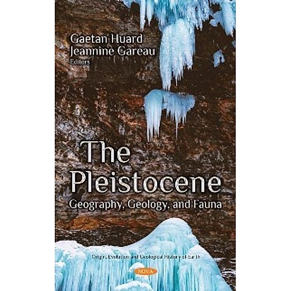 Origin, Evolution and Geological History of Earth: Pleistocene: Geography, Geology, and Fauna