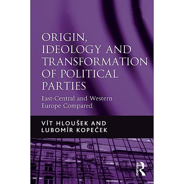 Origin, Ideology and Transformation of Political Parties, Vít Hlousek, Lubomír Kopecek
