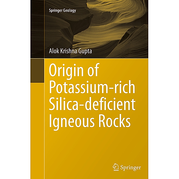 Origin of Potassium-rich Silica-deficient Igneous Rocks, Alok Krishna Gupta