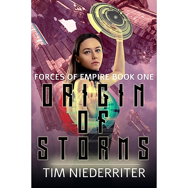 Origin of Storms (Forces of Empire, #1) / Forces of Empire, Tim Niederriter