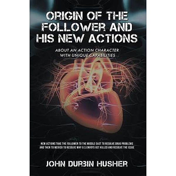 Origin of The Follower and His New Actions / Inks and Bindings, LLC, John Durbin Husher