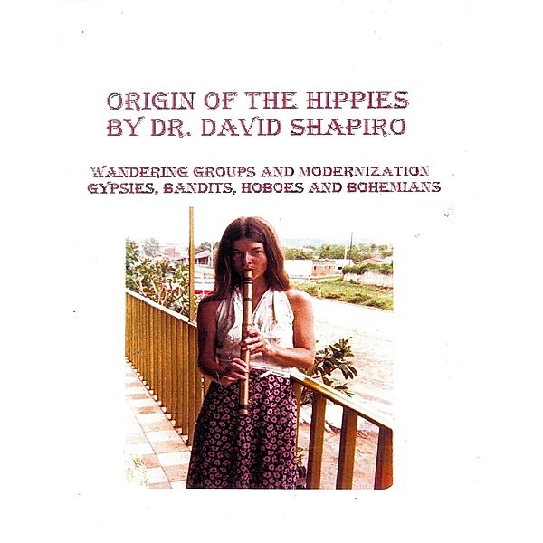 Origin of the Hippies - Wandering Groups and Modernization - Gypsies, Bandits, Hoboes and Bohemians, David Shapiro
