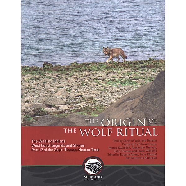 Origin of the wolf ritual / Mercury Series, Edward Sapir, Morris Swadesh, Alexander Thomas, John Thomas