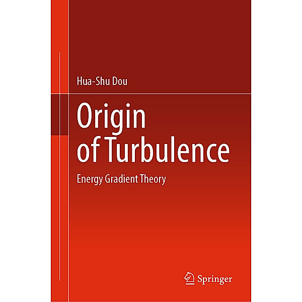 Origin of Turbulence, Hua-Shu Dou