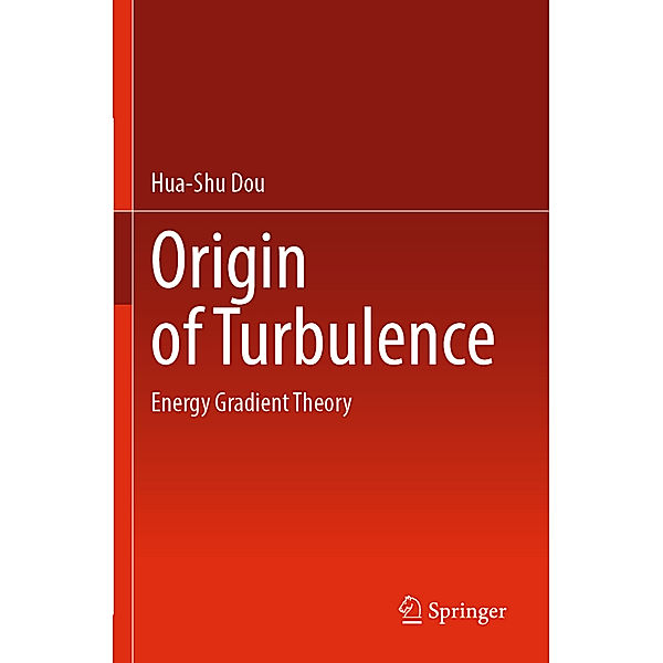 Origin of Turbulence, Hua-Shu Dou