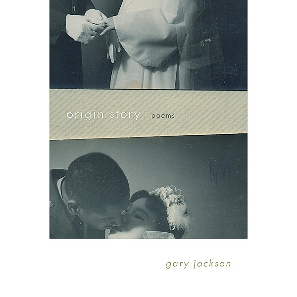 origin story / Mary Burritt Christiansen Poetry Series, Gary Jackson