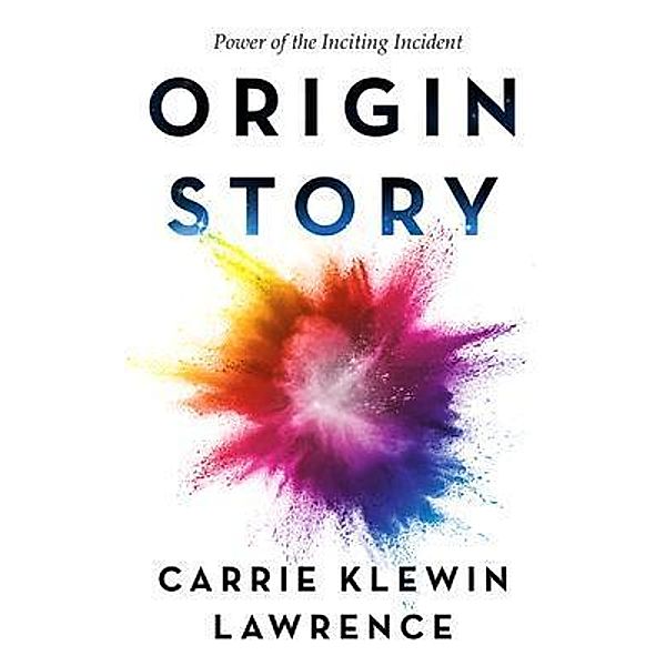 Origin Story / New Degree Press, Carrie Klewin Lawrence