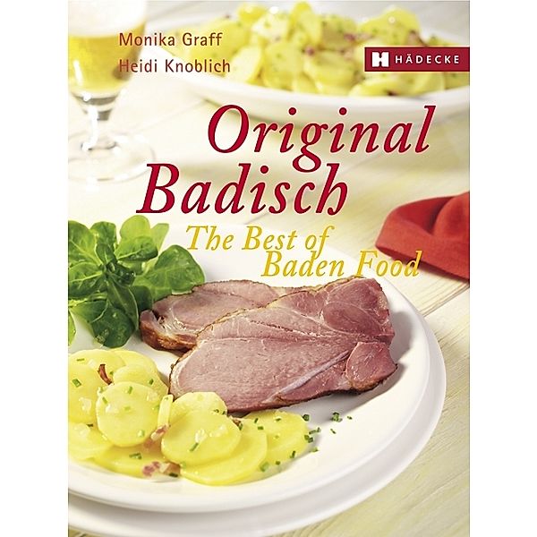 Original Badisch - The Best of Baden Food, Monika Graff, Heidi Knoblich
