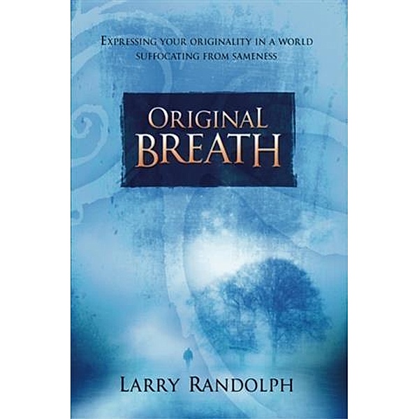 Original Breath, Larry Randolph
