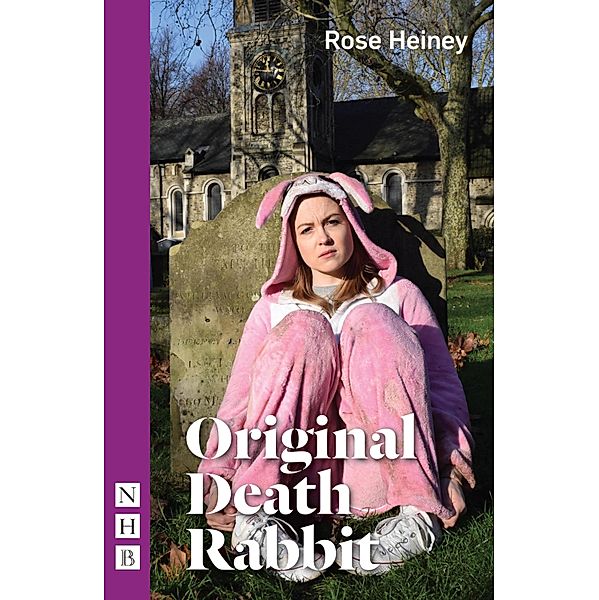 Original Death Rabbit (NHB Modern Plays), Rose Heiney