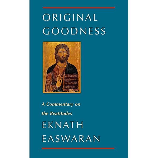 Original Goodness / Classics of Christian Inspiration Bd.3, Eknath Easwaran