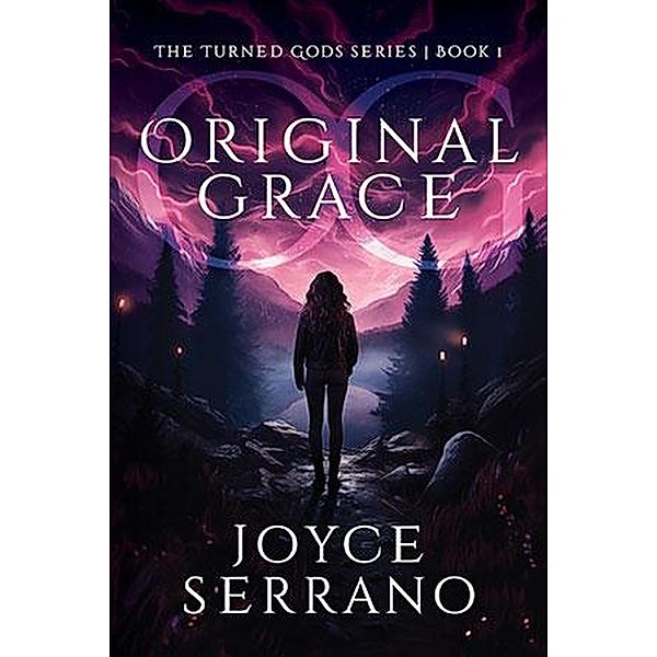 Original Grace (The Turned Gods, #1) / The Turned Gods, Joyce Serrano