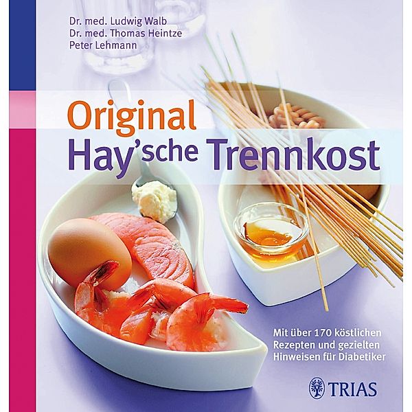 Original Hay'sche Trennkost, Ludwig Walb, Thomas M. Heintze, Peter Lehmann