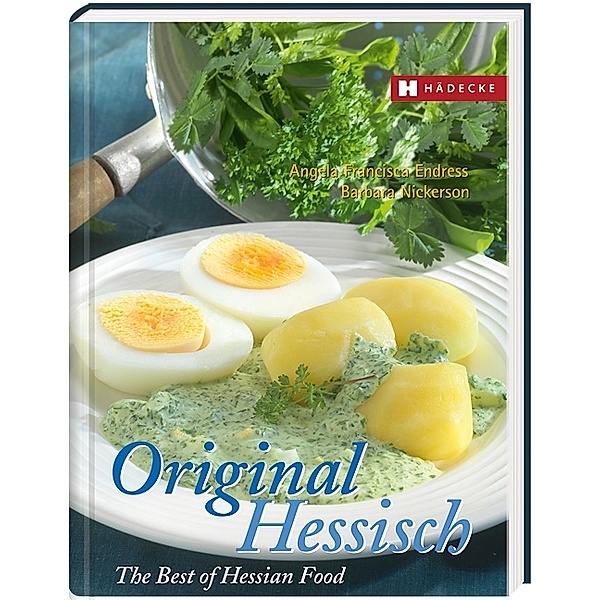 Original Hessisch - The Best of Hessian Food, Angela Fr. Endress, Barbara Nickerson