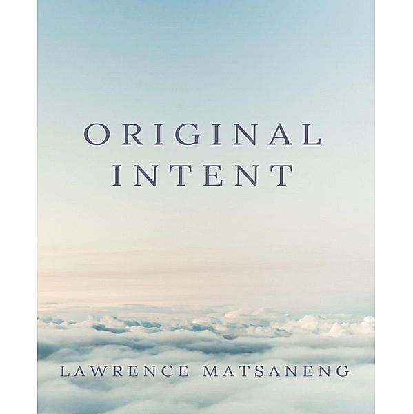 Original Intent, Lawrence Matsaneng