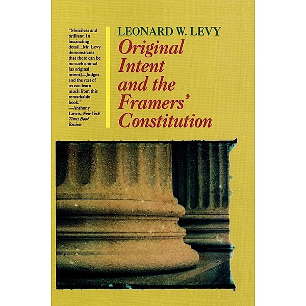 Original Intent and the Framers' Constitution, Leonard W. Levy