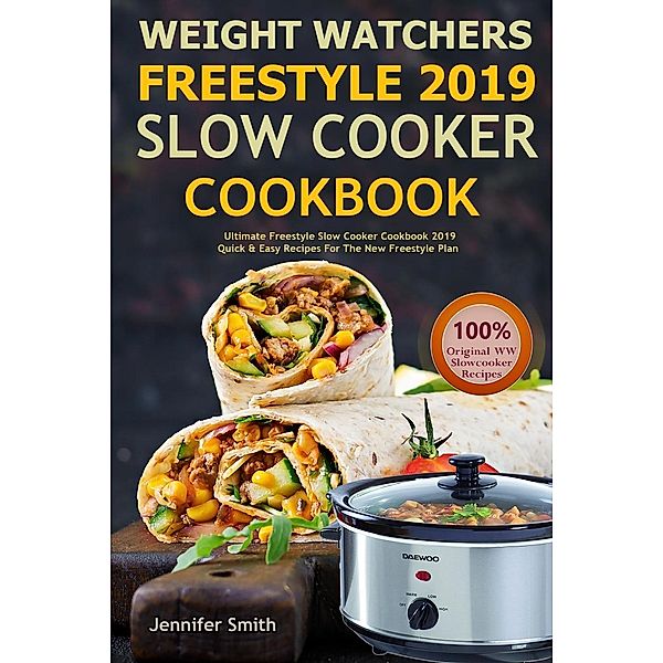 Original Life-Saver Publisher: Weight Watchers Freestyle 2019 Slow Cooker Cookbook: Ultimate Freestyle Slow Cooker Cookbook, Ww Freestyle Cookbook 2019, Jennifer Smith