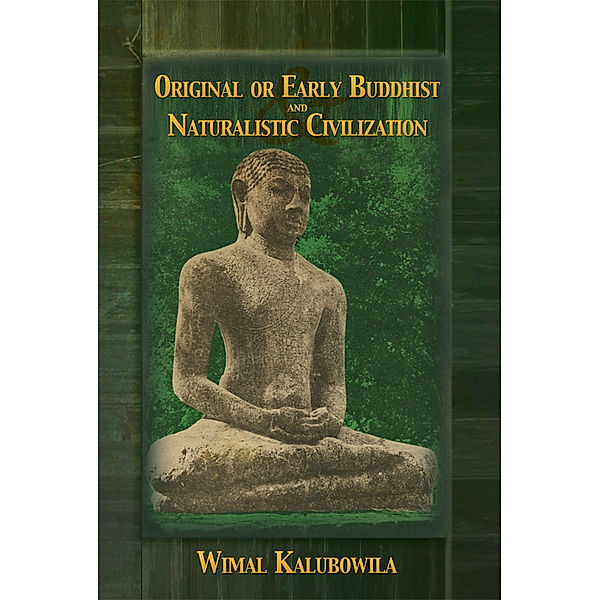 Original or Early Buddhist & Naturalistic Civilization, Wimal Kalubowila