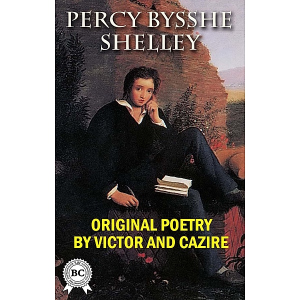 Original Poetry by Victor and Cazire, Percy Bysshe Shelley