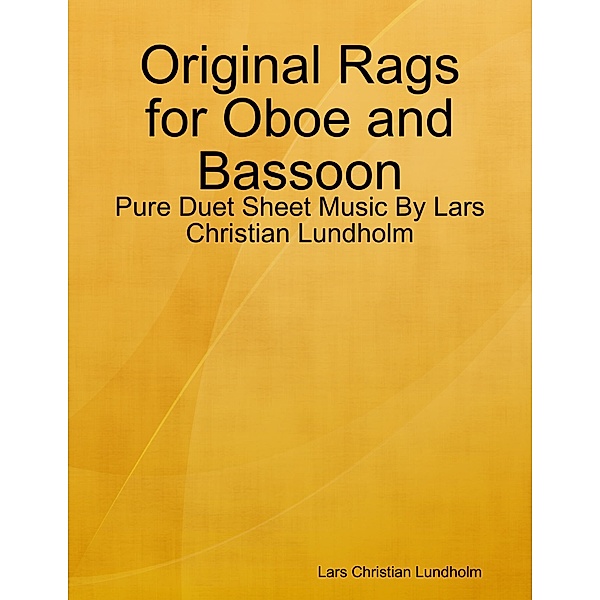 Original Rags for Oboe and Bassoon - Pure Duet Sheet Music By Lars Christian Lundholm, Lars Christian Lundholm