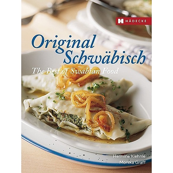 Original Schwäbisch - The Best of Swabian Food, Hermine Kiehnle, Monika Graff