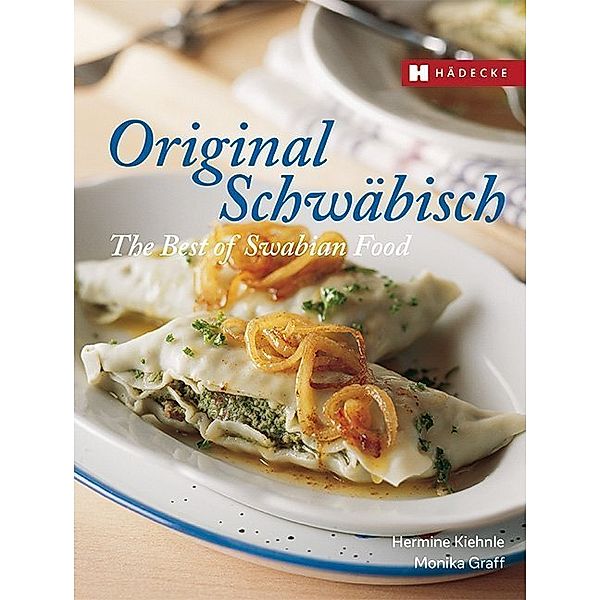 Original Schwäbisch - The Best of Swabian Food, Hermine Kiehnle, Monika Graff