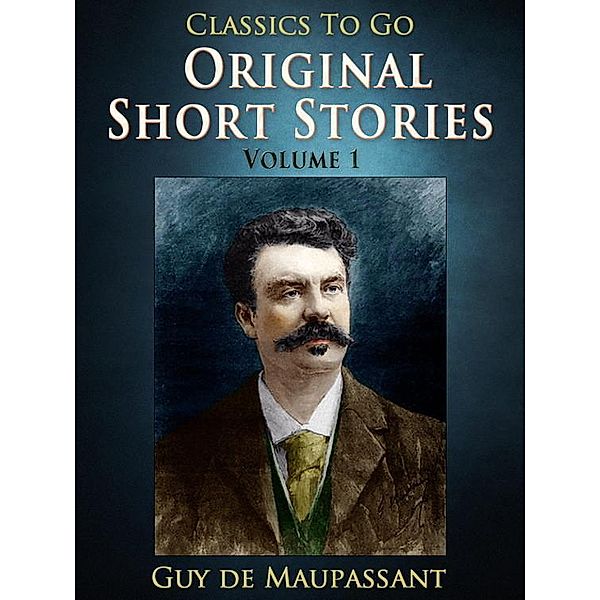 Original Short Stories - Volume 1, Guy de Maupassant