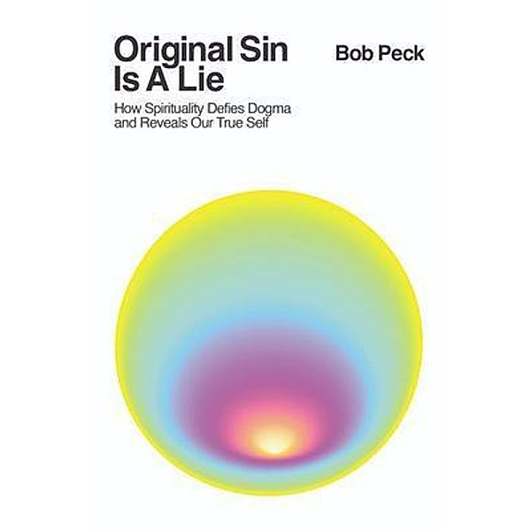 Original Sin Is A Lie / Mind Heart Lens LLC, Bob Peck