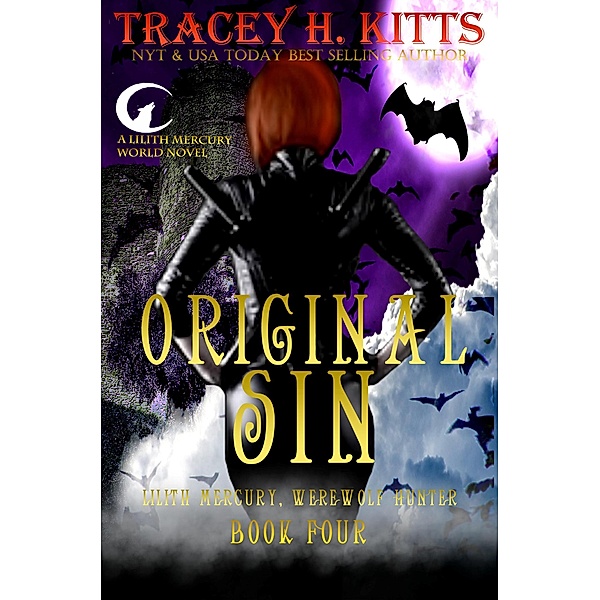 Original Sin (Lilith Mercury, Werewolf Hunter, #4) / Lilith Mercury, Werewolf Hunter, Tracey H. Kitts