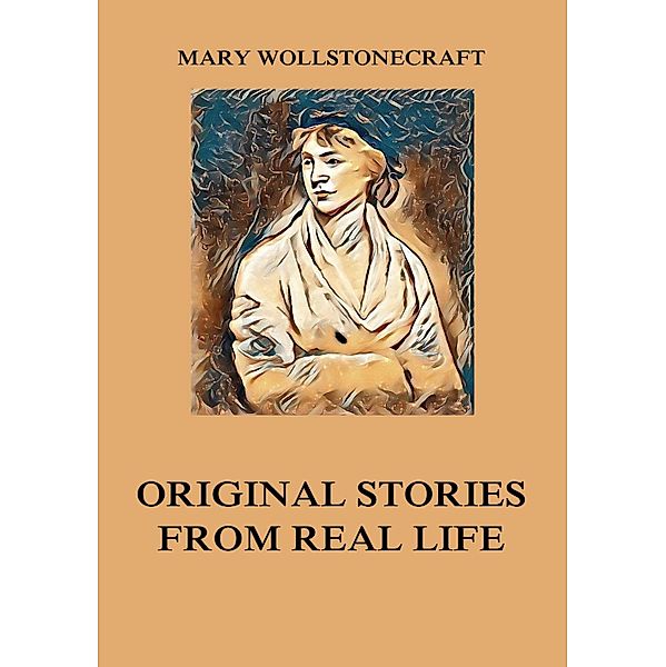 Original Stories from Real Life, Mary Wollstonecraft